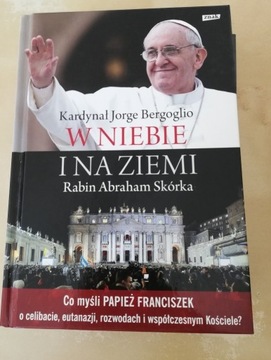 W niebie i na ziemi Bergoglio, papież Franciszek