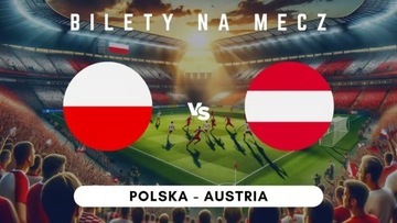 POLSKA - AUSTRIA. 2 bilety! Najlepsza kategoria! Super Sektor. EURO 2024.