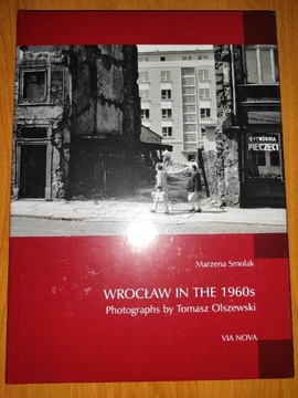 Wrocław lat sześćdziesiątych XX wieku na fotografiach Tomasza Olszewskiego 