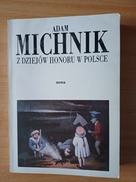 Adam Michnik Z dziejów honoru w Polsce