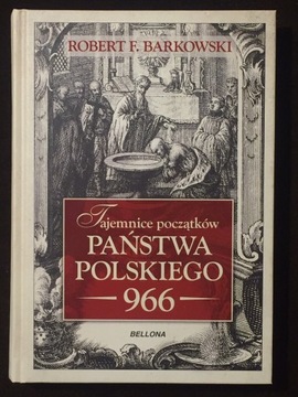 Tajemnice poczatków Państwa Polskiego 966 Barkowsk