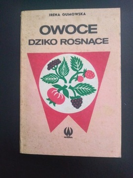 Owoce dziko rosnące- Irena Gumowska 