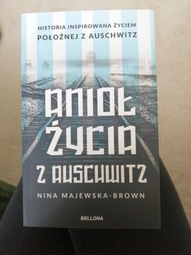 Anioł życia z Auschwitz /Nina Majewska- Brown 