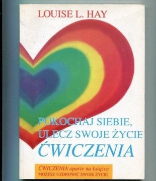 Pokochaj siebie ulecz swoje życie Ćwiczenia