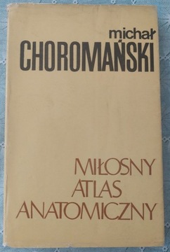 Michał Choromański - Miłosny atlas anatomiczny