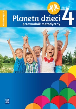 PLANETA DZIECI PRZEWODNIK METODYCZNY 6-LATEK CZ.4