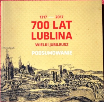 700 LAT LUBLINA WIELKI JUBILEUSZ PODSUMOWANIE