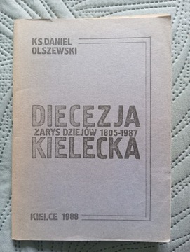 Diecezja Kielecka Zarys Dziejów 1805-1987.