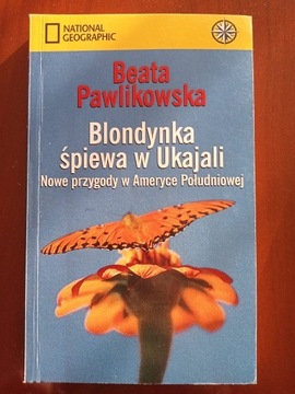 Książka "Blondynka śpiewa w Ukajali" B.Pawlikowska