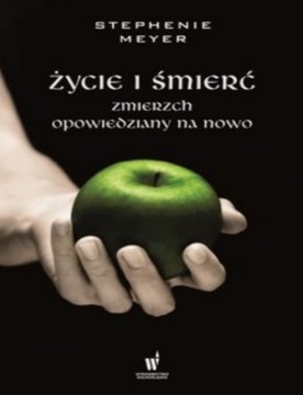 Ksiązka "Życie i śmierć" Stephenie Meyer