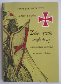 Zakon rycerski templariuszy - Edmund Burzyński