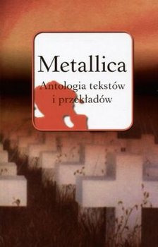 Metallica. Antologia tekstów i przekładów 