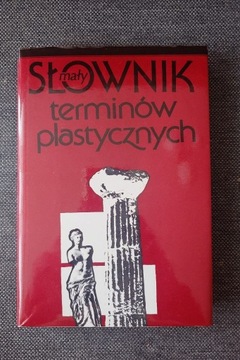 MAŁY SŁOWNIK TERMINÓW PLASTYCZNYCH WYDANIE IV