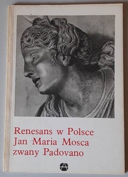 Jan Maria Mosca zwany Padovano Renesans w Polsce
