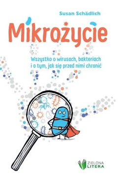 Mikrożycie. Wszystko o wirusach, bakteriach i o t