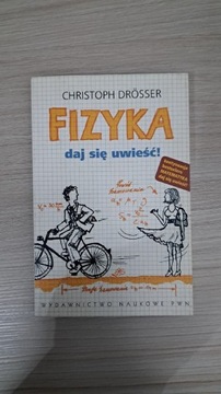 FIZYKA DAJ SIĘ UWIEŚĆ Christoph Drösser