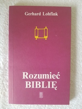 Gerhard Lohfink - Rozumieć Biblię