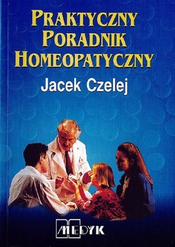 Praktyczny Poradnik Homeopatyczny J. Czelej