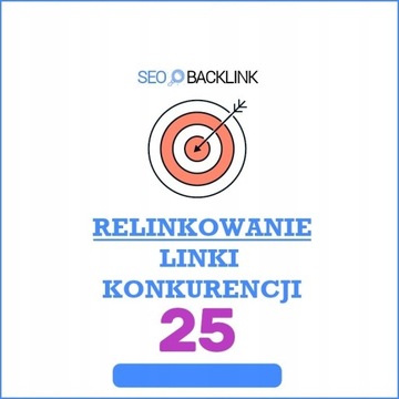 RELINKOWANIE, LINKI KONKURENCJI - 25 LINKÓW | SEO