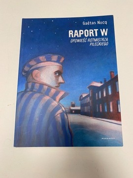 Raport W - Opowieść Rotmistrza Pileckiego NOWA