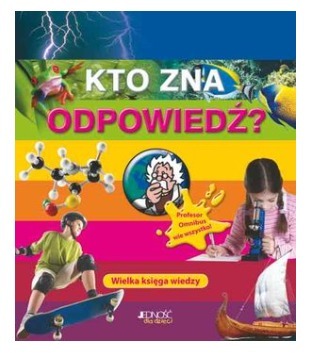 Kto zna odpowiedź? Wielka księga wiedzy Praca zbio