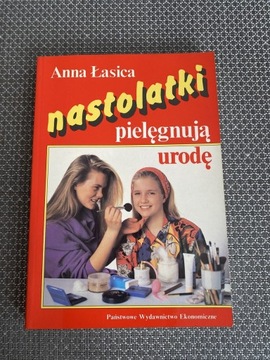 Książka „Nastolatki pielęgnują urodę” Anna Łasica