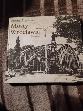 Mosty Wrocławia Maciej Łagiewski