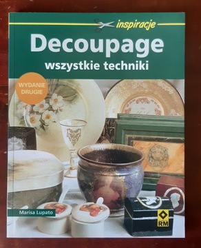 Decoupage Wszystkie Techniki, Marisa Lupato