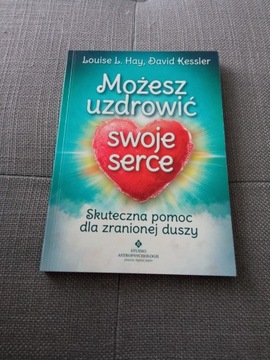 Możesz uzdrowić swoje serce David Kessler, Louise 