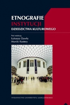 ETNOGRAFIE INSTYTUCJI DZIEDZICTWA KULTUROWEGO