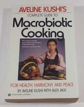 COMPLETED GUIDE TO MACROBIOTIC COOKING. Kushi’s