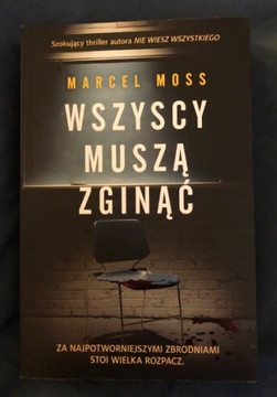 "Wszyscy muszą zginąć" - Marcel Moss