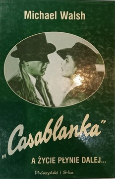"Casablanka. A życie płynie dalej" Michael Walsh