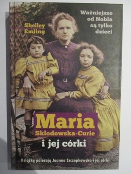 Maria Skłodowska-Curie i jej córki Shelley Emling