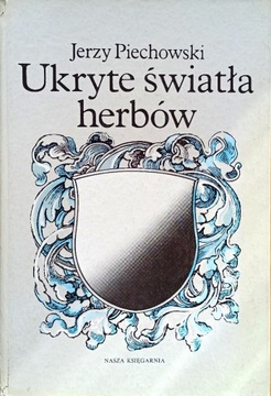 Ukryte światła herbów Piechowski Jerzy