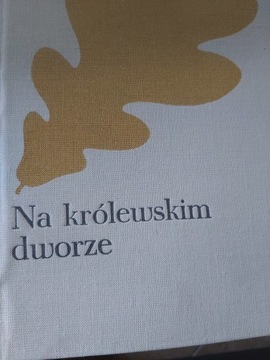 NA KROLEWSKIM DWORZE JÓZEF IGNACY KRASZEWSKI 1987r