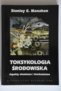 TOKSYKOLOGIA ŚRODOWISKA - MANAHAN