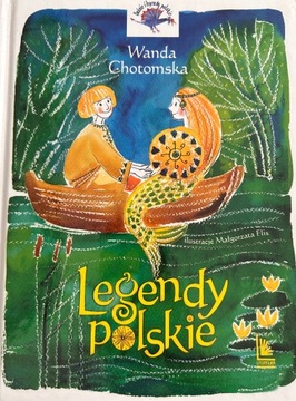 Legendy Polskie. Wanda Chotomska. Lektura kl. 1-3