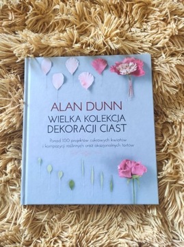 Alan Dunn "Wielka kolekcja dekoracji ciast"