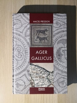 Maciej Piegdoń -Ager Gallicus historia Iagellonica
