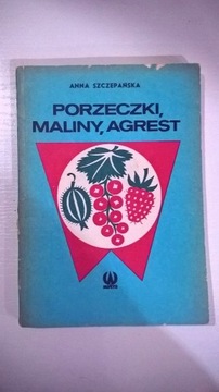 Książka ANNA SZCZEPAŃSKA PORZECZKI MALINY AGREST