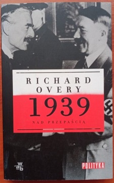 Richard Overy, 1939. Nad przepaścią