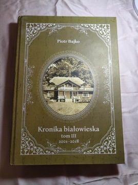 Kronika białowieska. Tom 3 - Piotr Bajko
