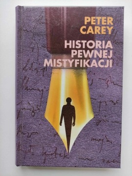 Peter Carey - Historia pewnej mistyfikacji