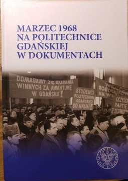 Marzec 1968 na Politechnice Gdańskiej wDokumentac