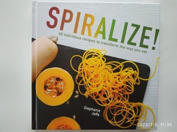 SPIRALIZE 40 nutritious recipes Stephanie JEFFS