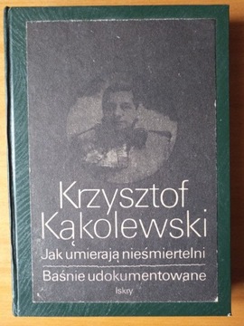 Krzysztof Kąkolewski "Jak umierają nieśmiertelni"