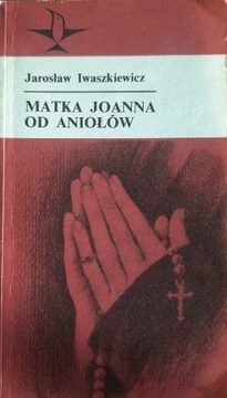 Jarosław Iwaszkiewicz - Matka Joanna od Aniołów