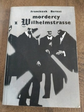 Mordercy z Wilhelmstrasse - Franciszek Bernaś