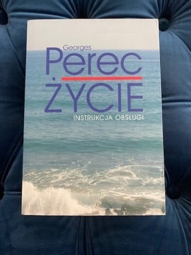 Georges Perec - ŻYCIE. Instrukcja obsługi